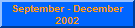 September - December 2002